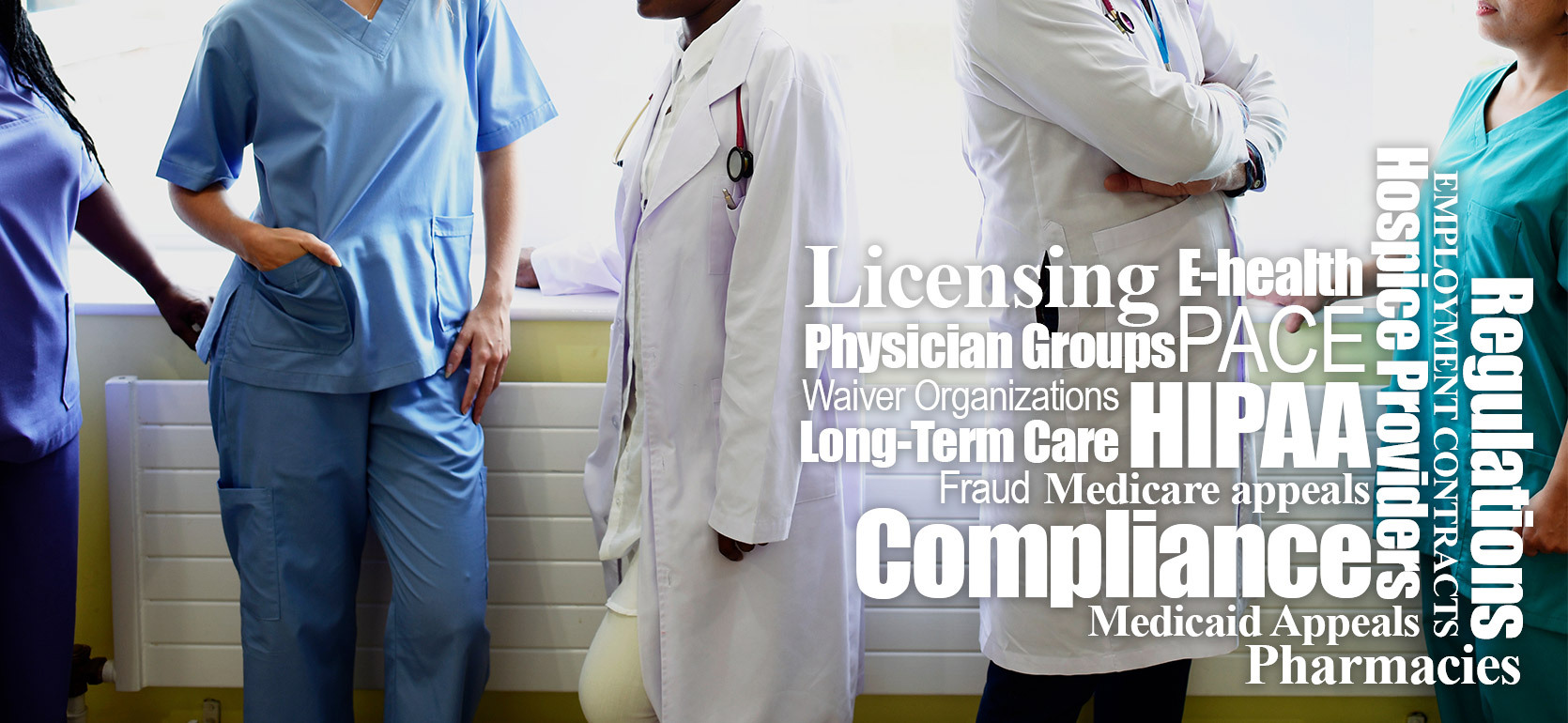 A group of healthcare professionals in scrubs and white coats standing together, with overlaid words like “Compliance,” “HIPAA,” “Licensing,” “Long-Term Care,” “Regulations,” “Medicare Appeals,” “Hospice Providers,” “PACE,” and “Physician Groups,” reflect